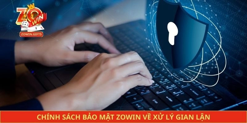 Chính sách bảo mật Zowin về xử lý gian lận