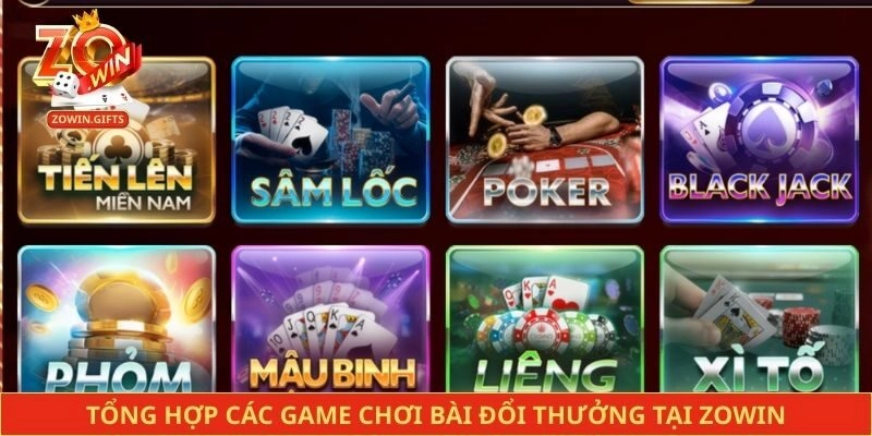Tổng hợp các game chơi bài đổi thưởng tại Zowin