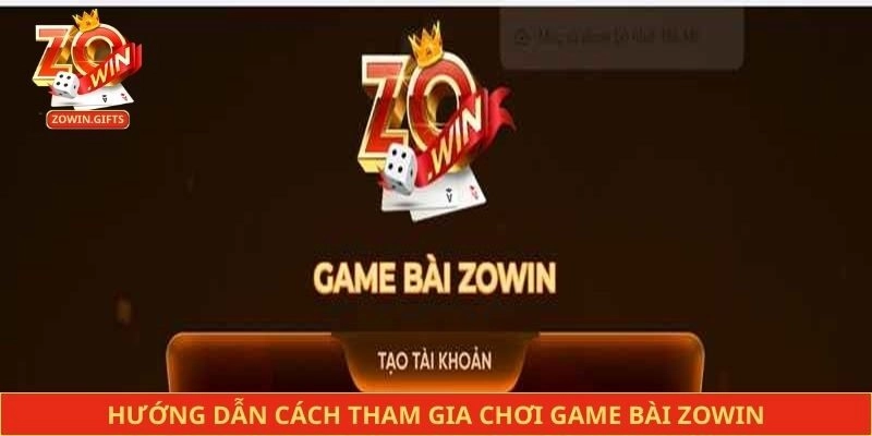 Hướng dẫn cách tham gia chơi game bài Zowin