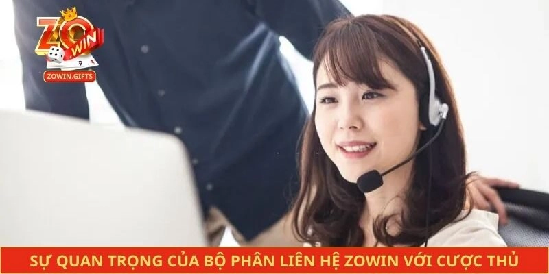 Sự quan trọng của bộ phân liên hệ Zowin với cược thủ
